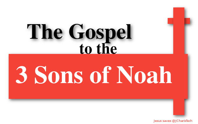 the Gospel to the 3 Sons of Noah